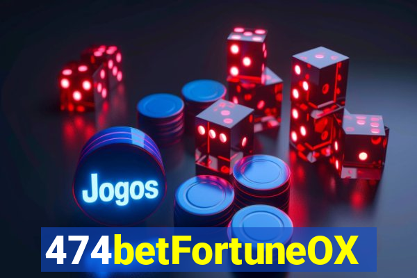 474betFortuneOX