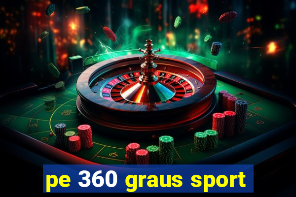 pe 360 graus sport