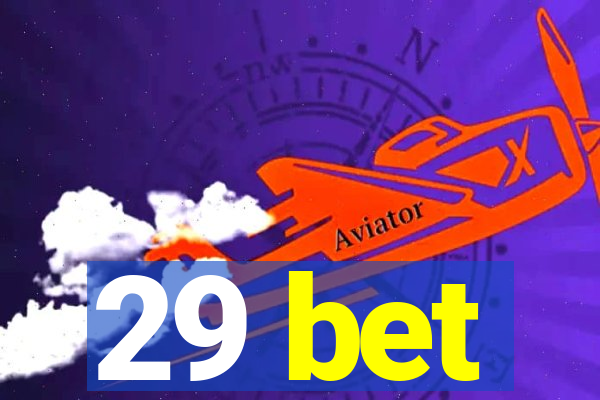 29 bet