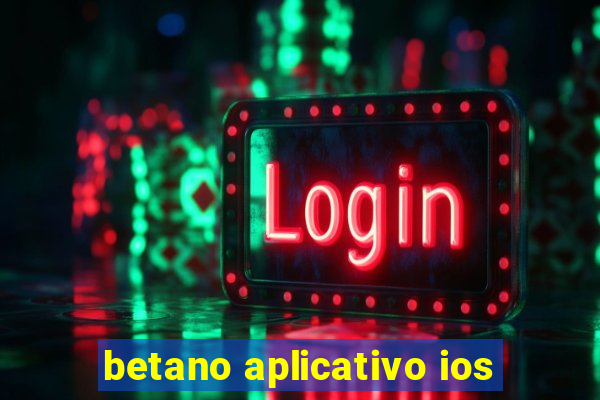 betano aplicativo ios