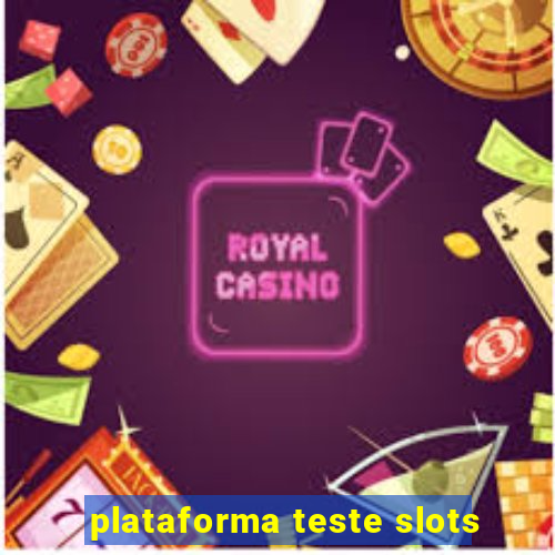 plataforma teste slots