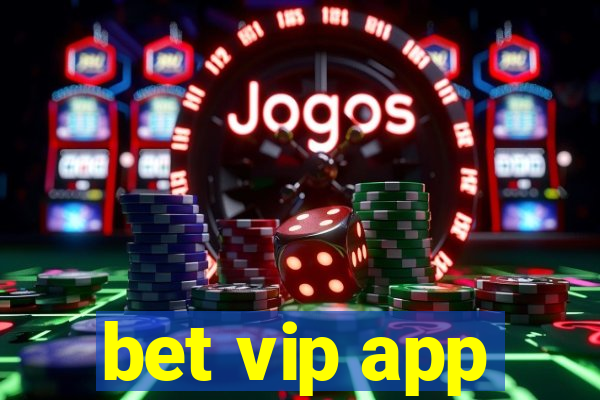 bet vip app