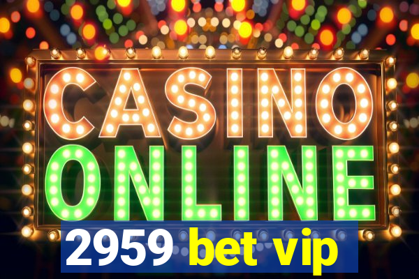 2959 bet vip