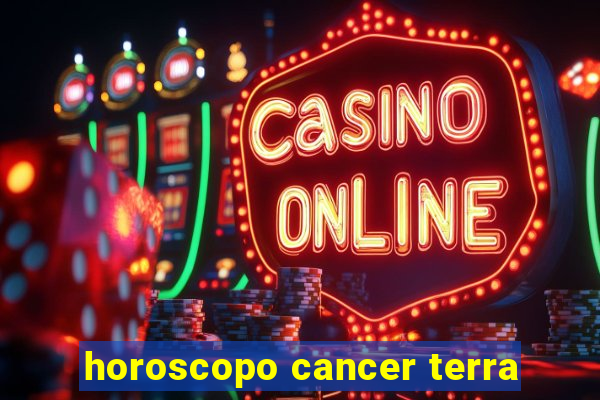 horoscopo cancer terra