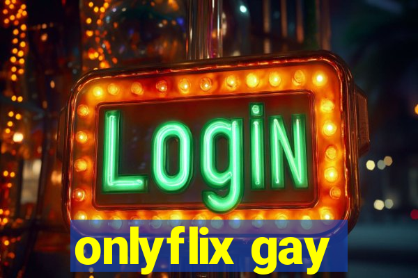 onlyflix gay