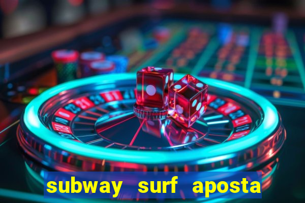 subway surf aposta 1 real