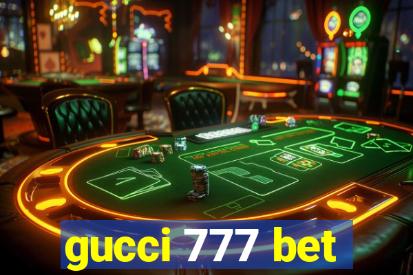 gucci 777 bet