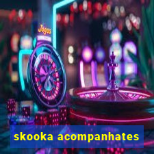 skooka acompanhates