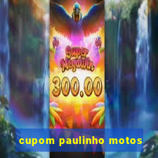 cupom paulinho motos