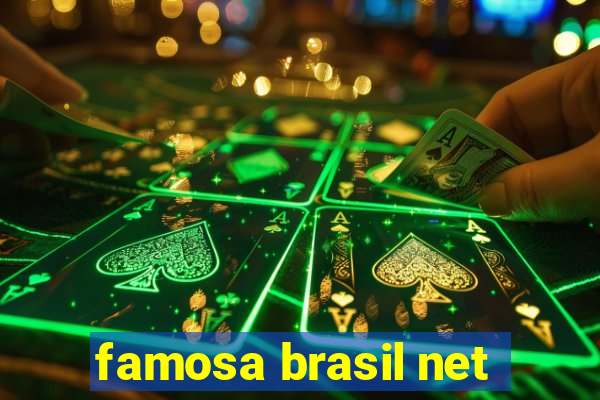 famosa brasil net