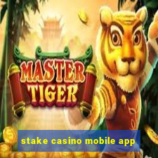 stake casino mobile app