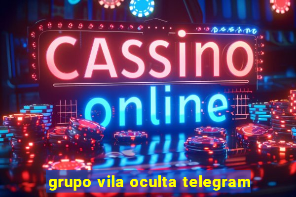 grupo vila oculta telegram