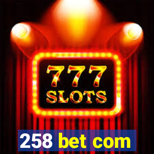 258 bet com