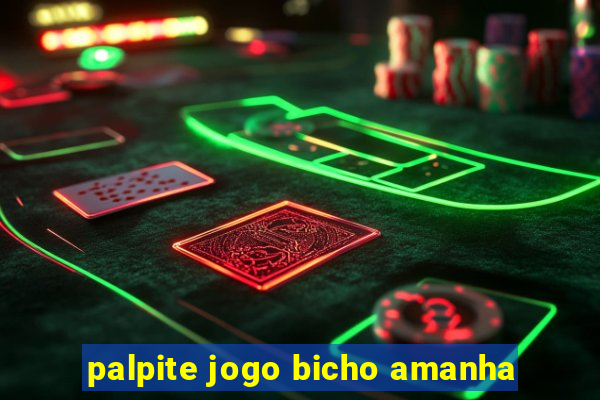 palpite jogo bicho amanha