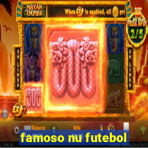 famoso nu futebol