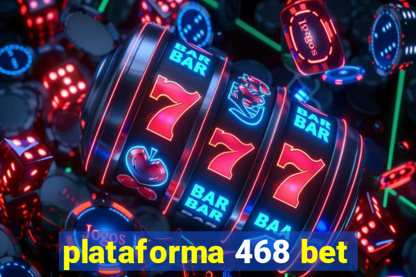 plataforma 468 bet