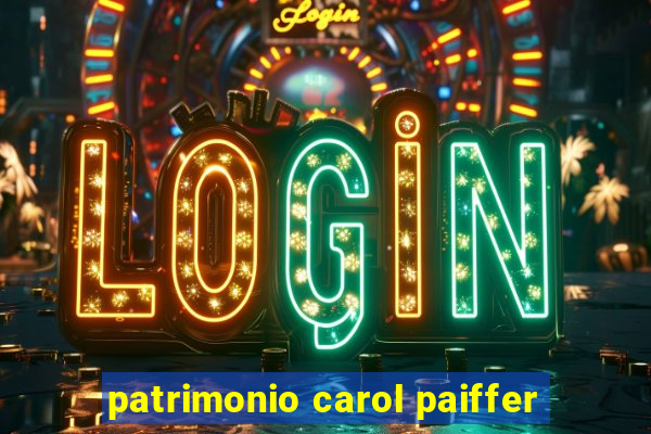 patrimonio carol paiffer