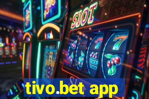 tivo.bet app