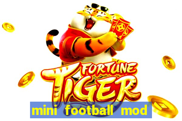 mini football mod apk (unlimited money and gems)