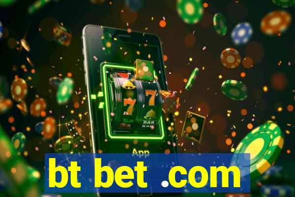 bt bet .com