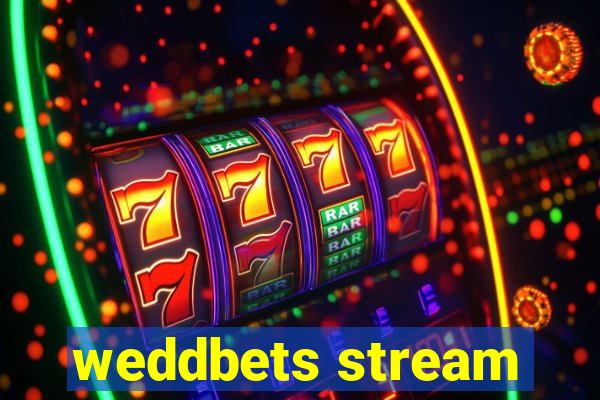 weddbets stream