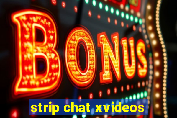 strip chat xvideos