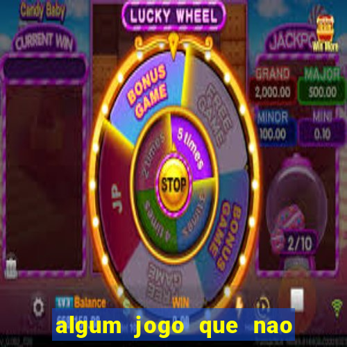 algum jogo que nao precisa depositar dinheiro