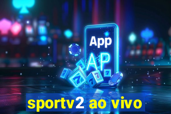 sportv2 ao vivo