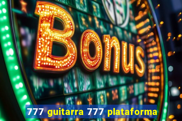 777 guitarra 777 plataforma