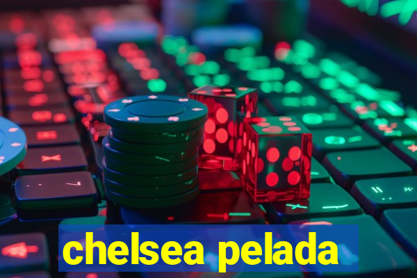 chelsea pelada