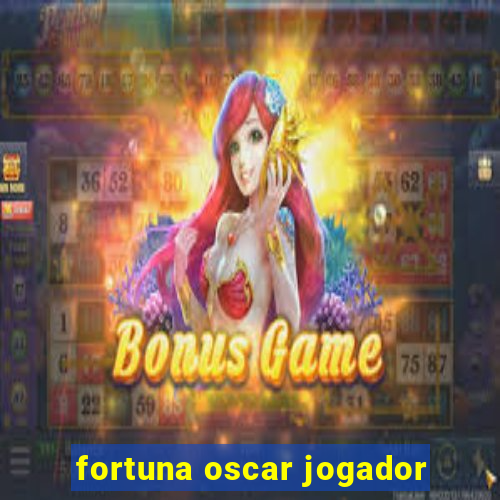 fortuna oscar jogador