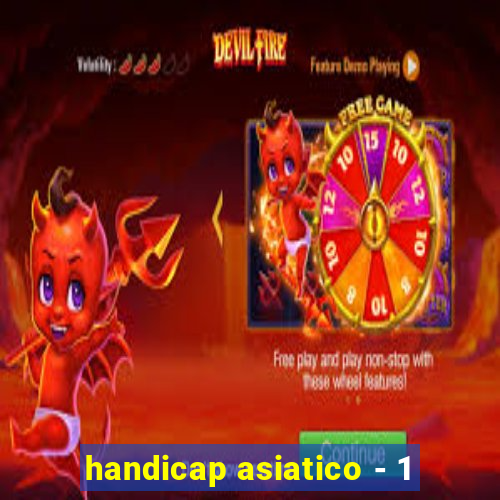 handicap asiatico - 1