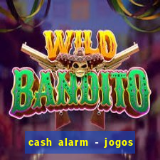 cash alarm - jogos e prêmios