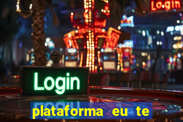 plataforma eu te amo pg