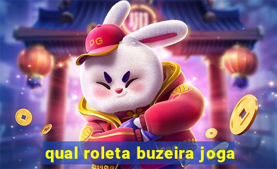 qual roleta buzeira joga