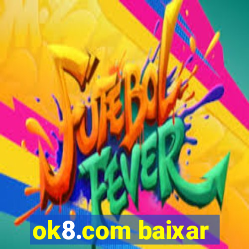 ok8.com baixar