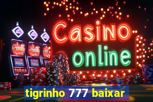 tigrinho 777 baixar