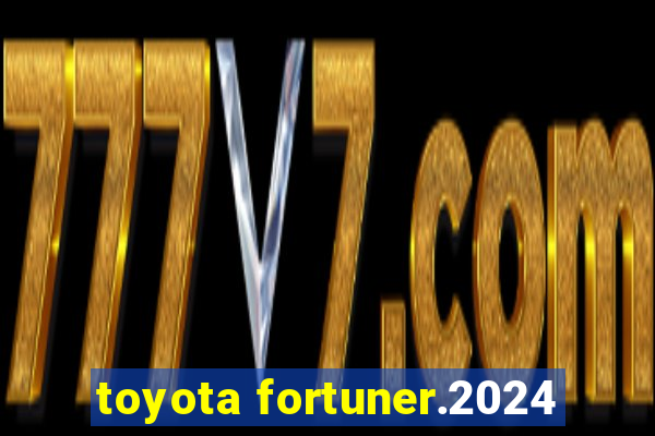 toyota fortuner.2024