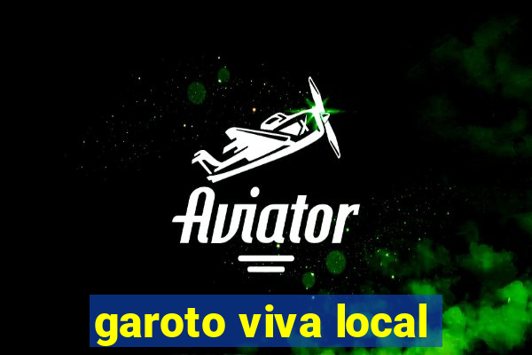 garoto viva local