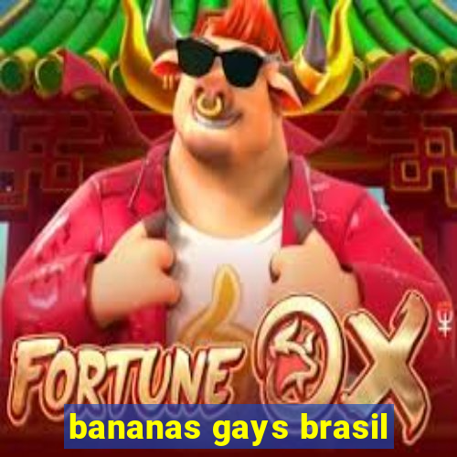 bananas gays brasil