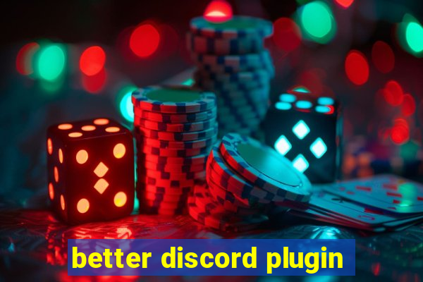 better discord plugin