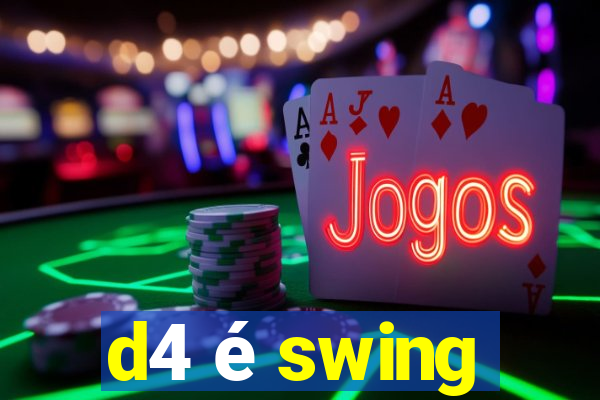 d4 é swing