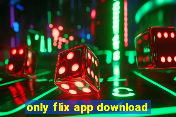 only flix app download