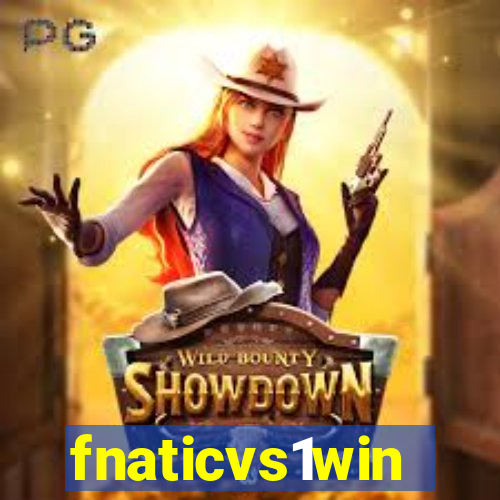 fnaticvs1win