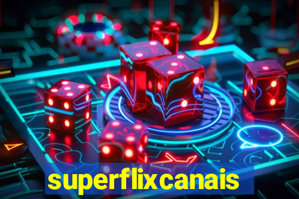 superflixcanais