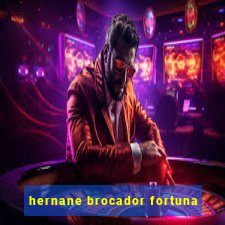 hernane brocador fortuna