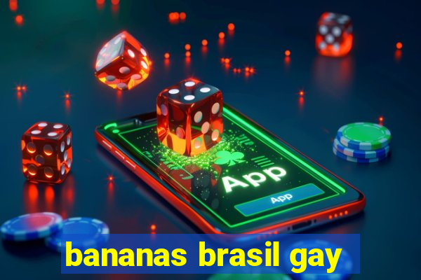 bananas brasil gay