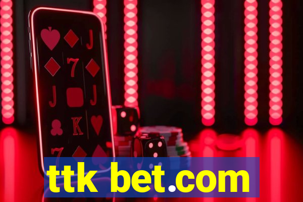 ttk bet.com