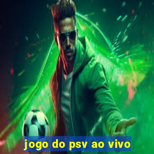 jogo do psv ao vivo