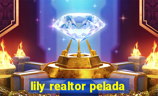 lily realtor pelada